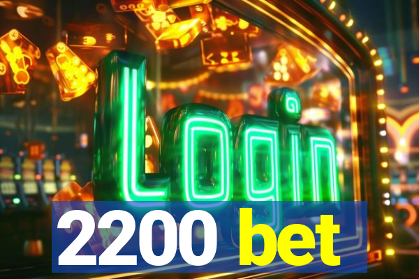 2200 bet